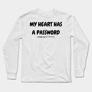 my heart has a password Long Sleeve T-Shirt